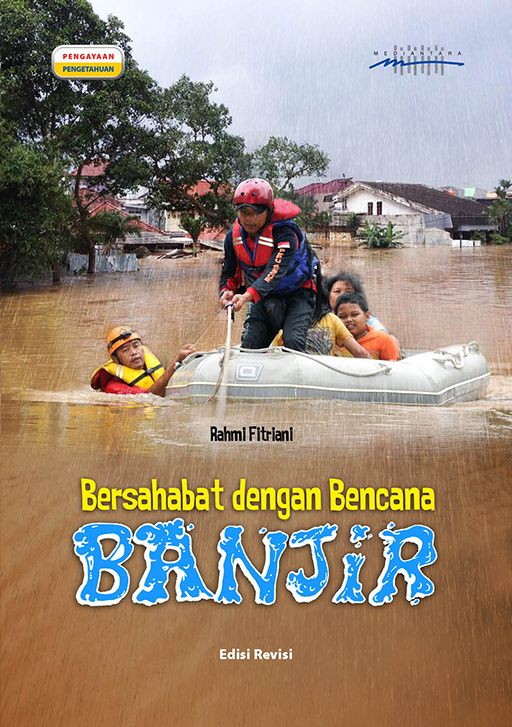 Bersahabat dengan Bencana Banjir (edisi revisi)
