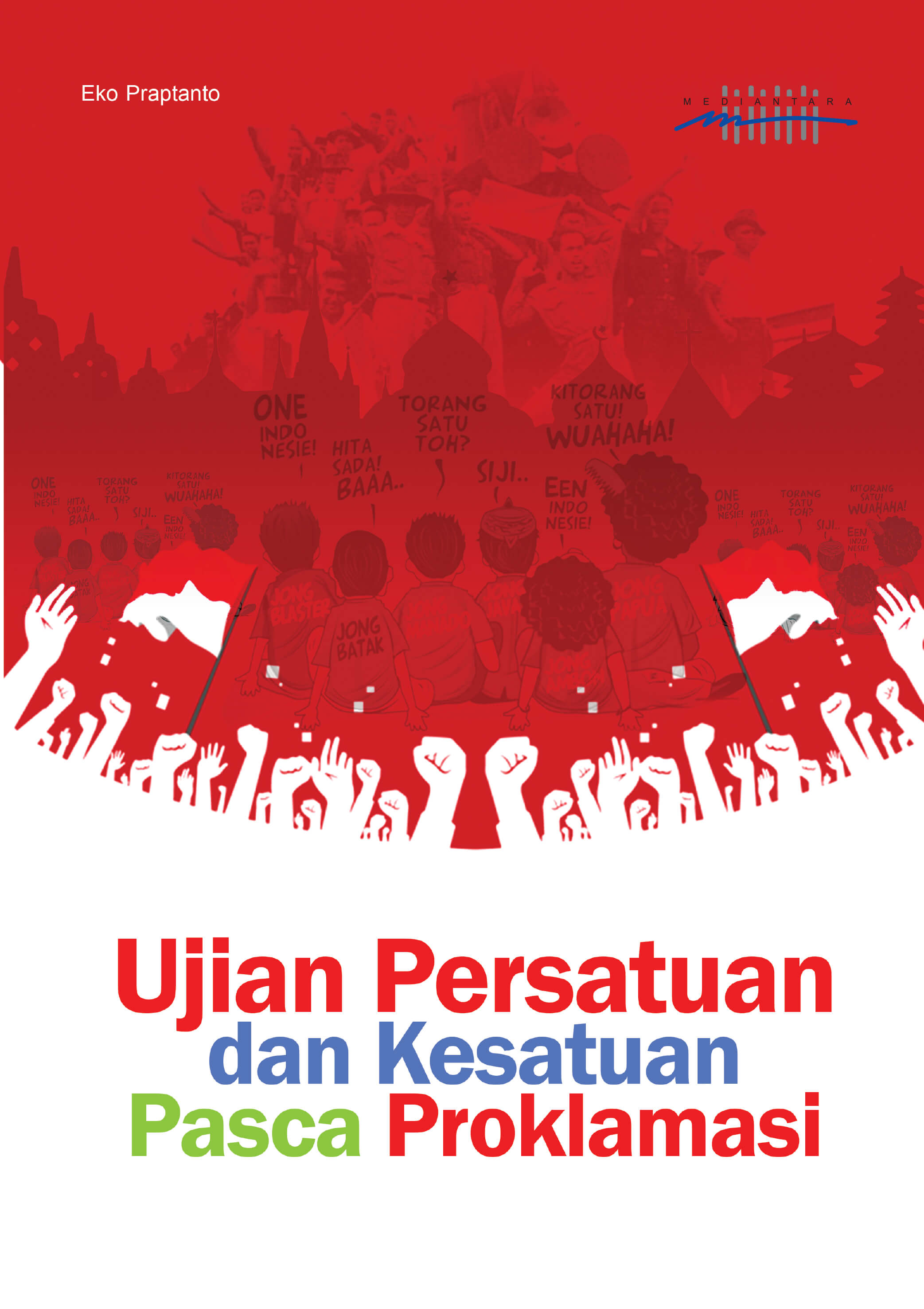 Ujian Persatuan dan Kesatuan Indonesia Pasca Proklamasi